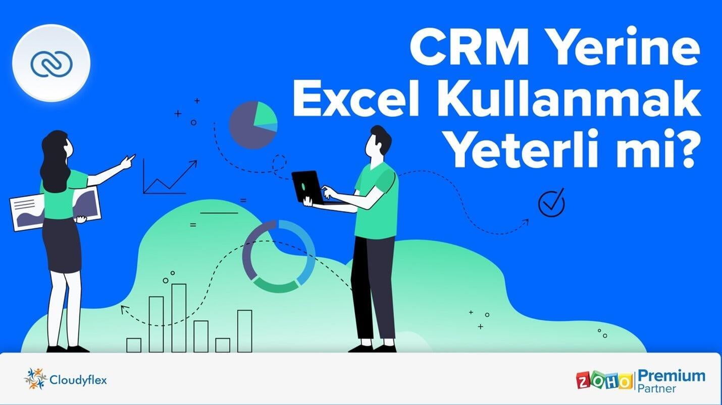 CRM Yerine Excel Kullanmak Yeterli Mi?